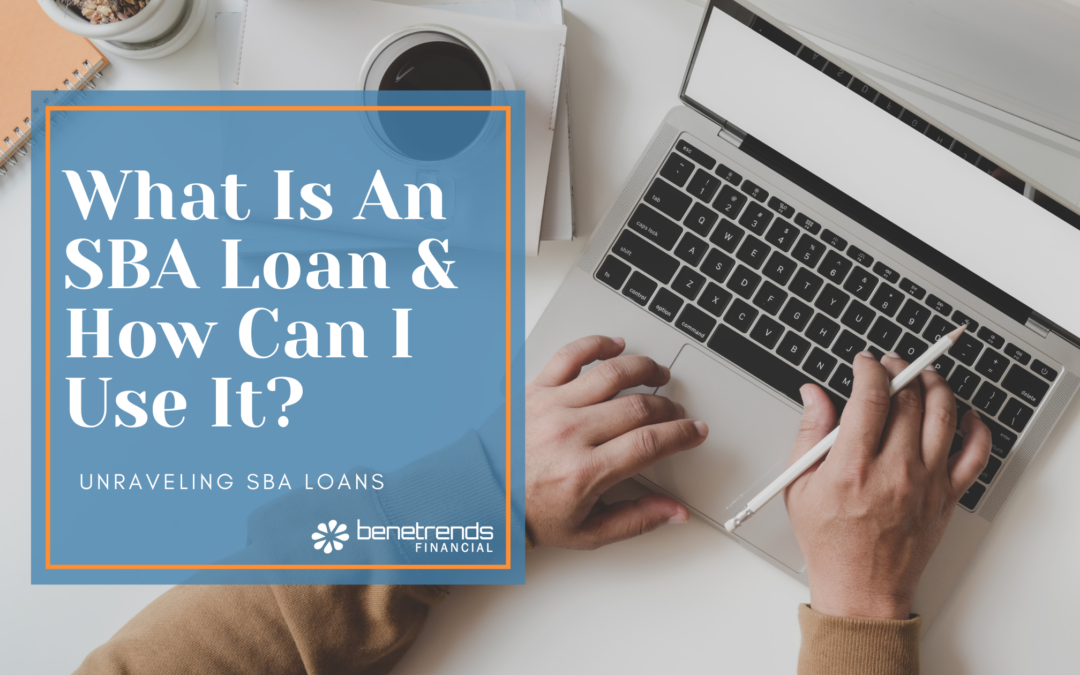 What Is An SBA Loan & How Can I Use It?