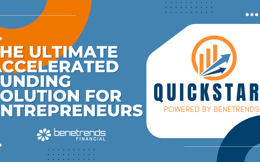 QuickStart by Benetrends: Accelerated Funding Solution