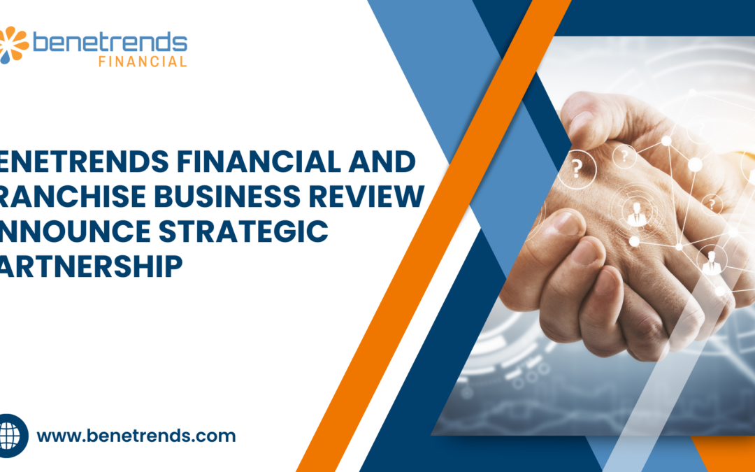 Benetrends Financial and Franchise Business Review Announce Strategic Partnership