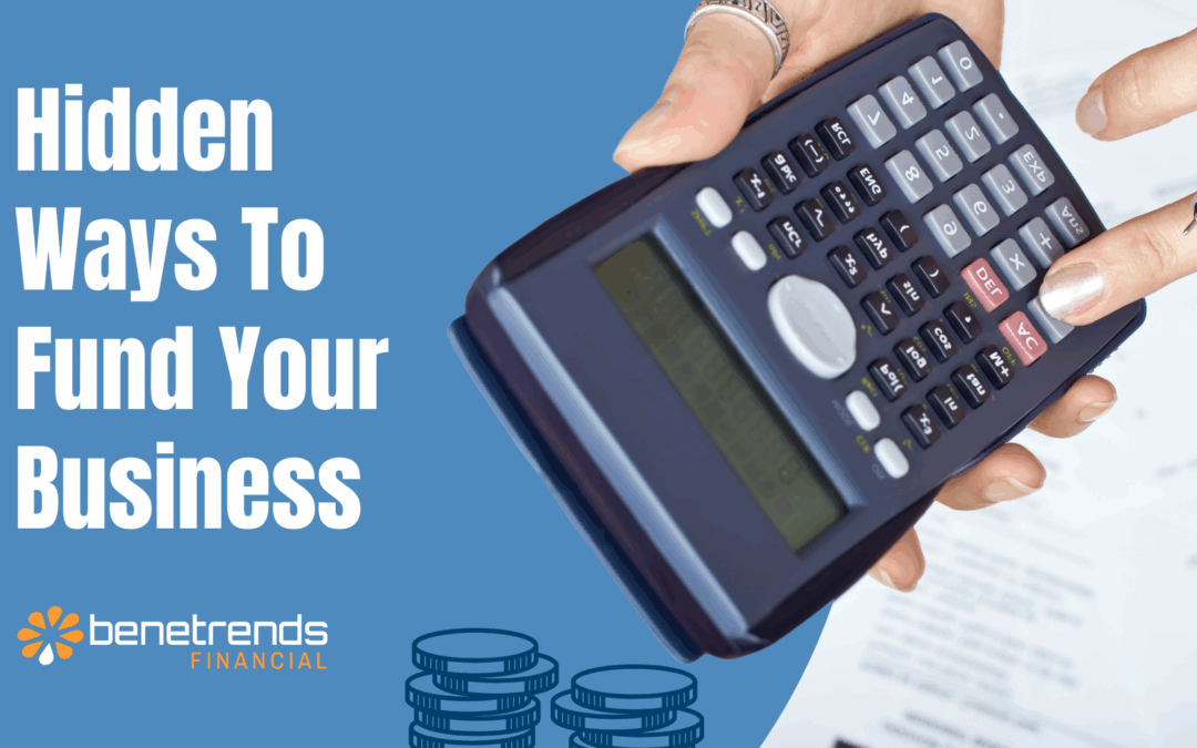 Hidden Ways To Fund Your Business