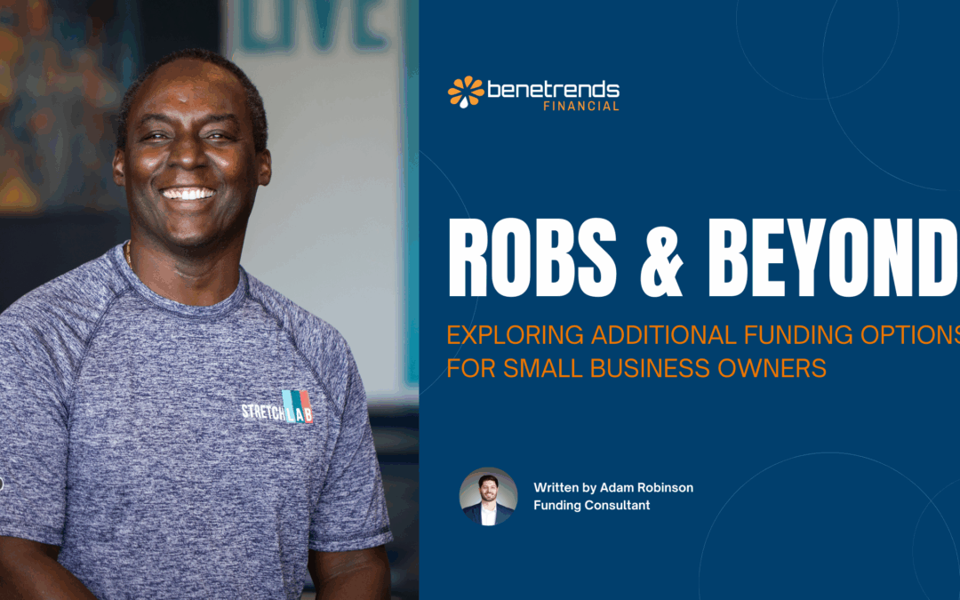 ROBS and Beyond: Exploring Additional Funding Options for Small Business Owners