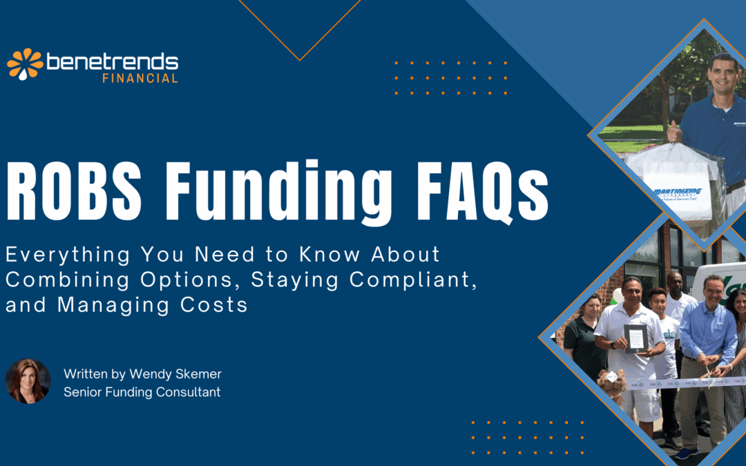 ROBS Funding FAQs: Everything You Need to Know About Combining Options, Staying Compliant, and Managing Costs