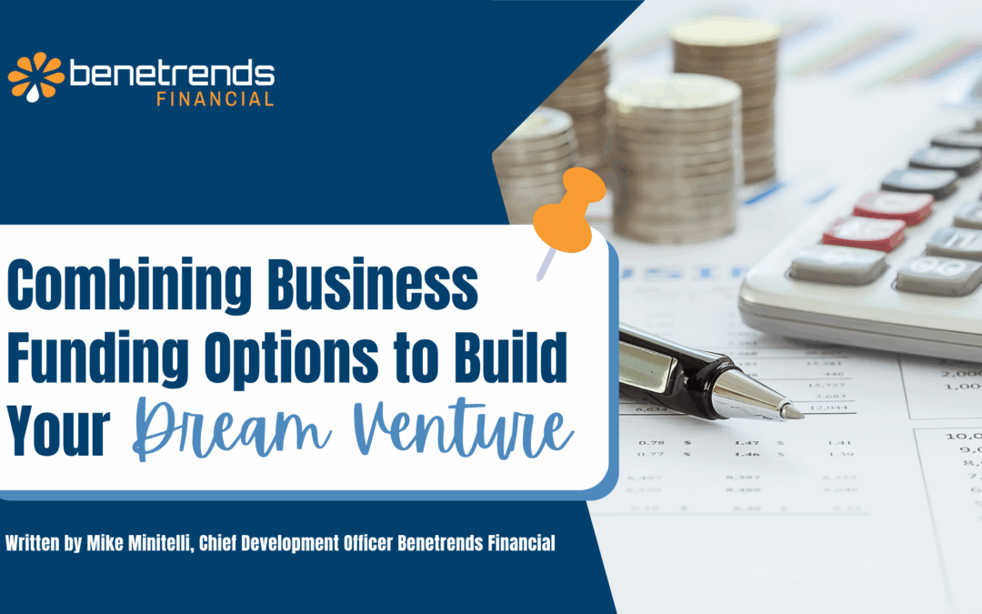 Combining Business Funding Options to Build Your Dream Venture