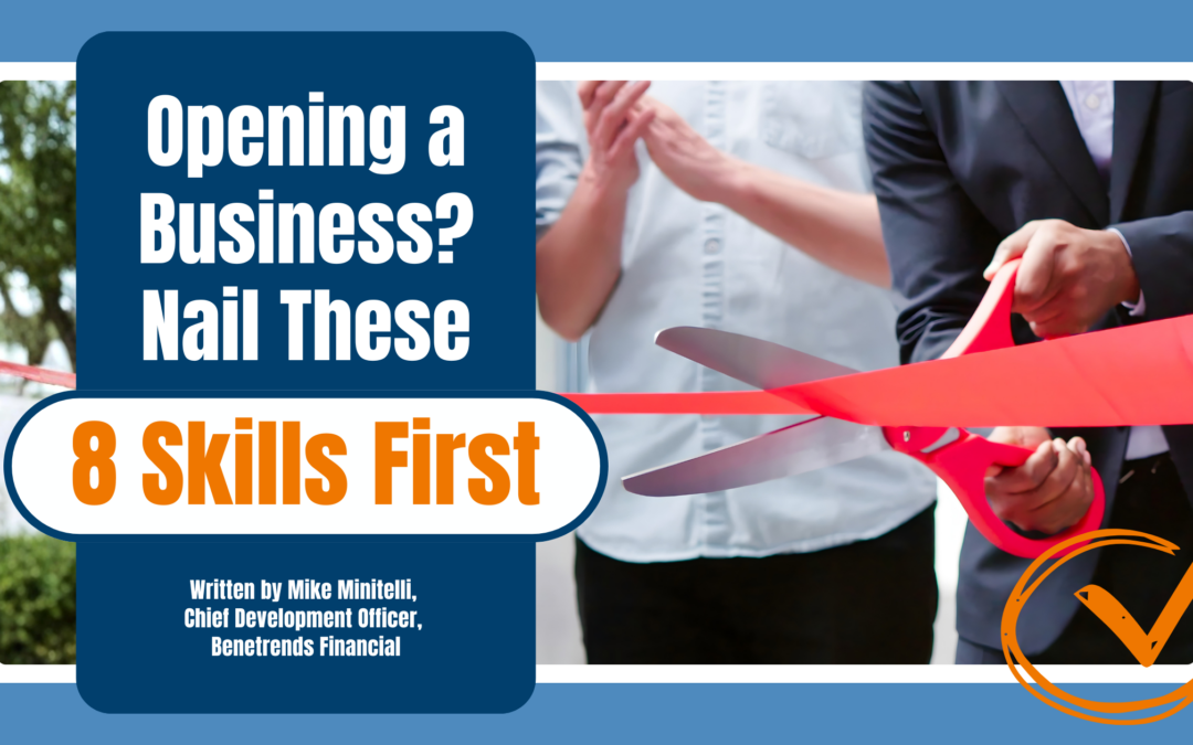 Opening a Business? Nail These 8 Skills First