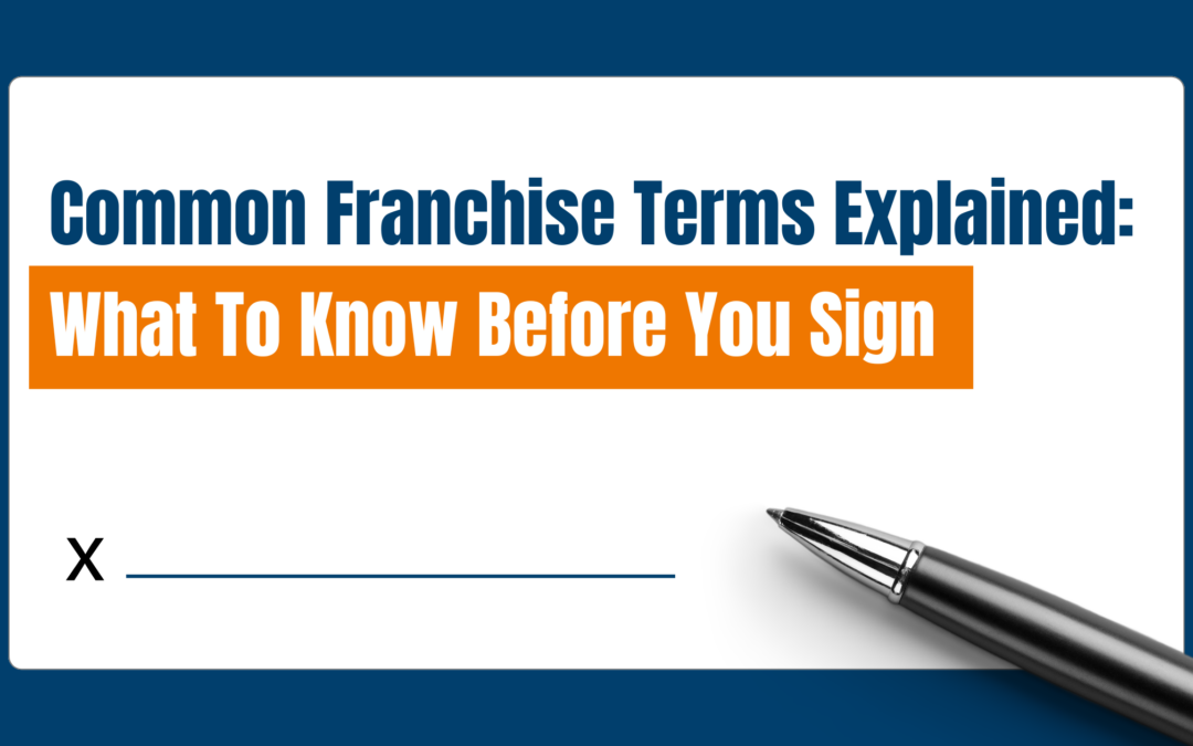 Common Franchise Terms Explained: What To Know Before You Sign